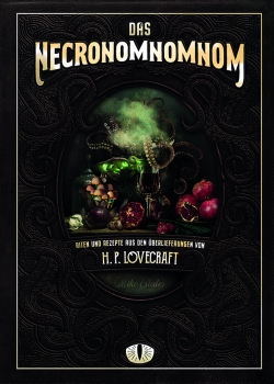 Das Necronomnomnom - Riten und Rezepte aus den Überlieferungen von H. P. Lovecraft