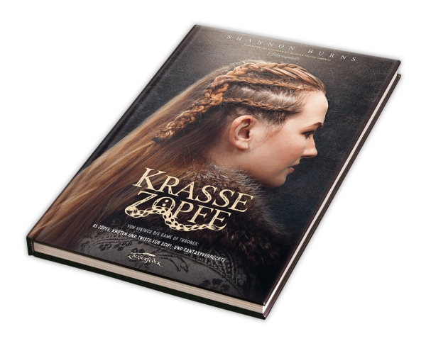 Krasse Zöpfe - Von Vikings bis Game of Thrones: 45 Zöpfe, Knoten und Twists für Scifi- und Fantasyverrückte