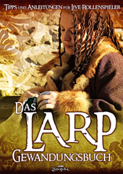 Das Larp-Gewandungsbuch - Tipps und Anleitungen für Live-Rollenspieler
